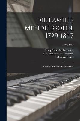 Die Familie Mendelssohn, 1729-1847: Nach Briefen Und Tagebüchern; Volume 2 - Sebastian Hensel,Felix Mendelssohn-Bartholdy,Fanny Mendelssohn Hensel - cover