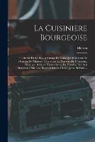 La Cuisiniere Bourgeoise: Suivie De L'office, a L'usage De Ceux Qui Se Melent De Depense De Maisons: Contenant La Maniere De Connoitre, Dissequer & Servir Toutes Sortes De Viandes, Des Avis Interessans Sur Leur Bonte & Sur Le Choix Qu'on En Doit ... - Menon - cover
