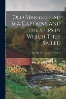 Old Marblehead Sea Captains and the Ships in Which They Sailed - cover