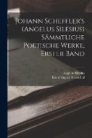 Johann Scheffler's (Angelus Silesius) Sammtliche Poetische Werke, Erster Band