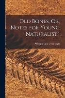Old Bones, Or, Notes for Young Naturalists - William Samuel Symonds - cover
