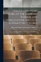 Twenty-Two Years' Work of the Hampton Normal and Agricultural Institute at Hampton, Virginia: Records of Negro and Indian Graduates and Ex-Students - cover
