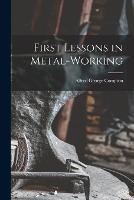 First Lessons in Metal-Working - Alfred George Compton - cover