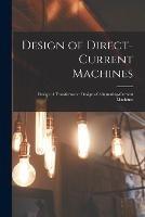 Design of Direct-Current Machines; Design of Transformers; Design of Alternating-Current Machines - Anonymous - cover