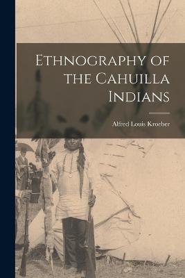 Ethnography of the Cahuilla Indians - cover