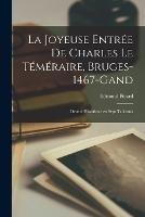 La joyeuse entree de Charles le Temeraire, Bruges-1467-Gand; drame historique en sept tableaux - Edmond Picard - cover