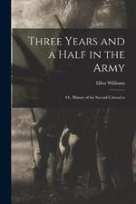 Three Years and a Half in the Army; or, History of the Second Colorados