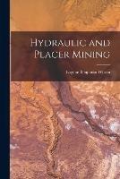 Hydraulic and Placer Mining - Eugene Benjamin Wilson - cover