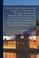 Pleas of the Crown for the County of Gloucester, Before the Abbot of Reading and his Fellows, Justices Itinerant in the Fifth Year of the Reign of King Henry the Third and the Year of his Grace, 1221
