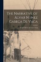 The Narrative of Alvar Nunez Cabeca de Vaca - cover