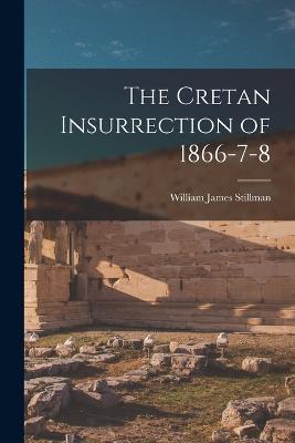 The Cretan Insurrection of 1866-7-8 - William James Stillman - cover