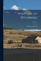 History of Wyoming; Volume 1