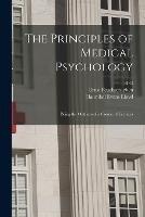 The Principles of Medical Psychology: Being the Outlines of a Course of Lectures - Hannibal Evans Lloyd,Ernst Feuchtersleben,B G 1794-1866 Babington - cover