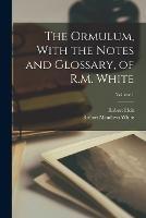 The Ormulum, With the Notes and Glossary, of R.M. White; Volume 1 - Robert Meadows White,Robert Holt - cover