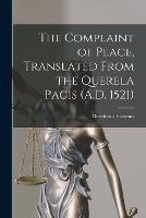 The Complaint of Peace, Translated From the Querela Pacis (A.D. 1521) - Desiderius Erasmus - cover