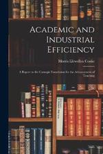 Academic and Industrial Efficiency; a Report to the Carnegie Foundation for the Advancement of Teaching