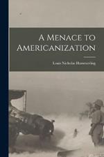 A Menace to Americanization