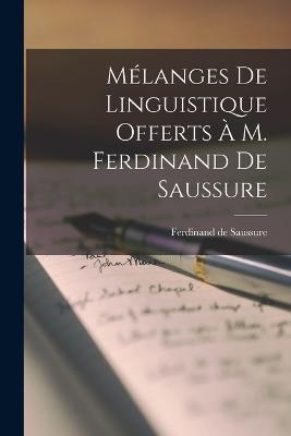 Mélanges de linguistique offerts à m. Ferdinand de Saussure - cover