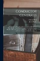 Conductor Generalis: Or the Office, Duty and Authority of Justices of the Peace: High-sheriffs, Under-sheriffs, Coroners, Constables, Goalers [sic], Jury-men, and Overseers of the Poor.: As Also, the Office of Clerks of Assize and of the Peace, &c.: T - James Parker - cover
