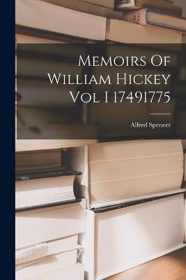 Memoirs Of William Hickey Vol I 17491775 - Alfred Spencer - cover