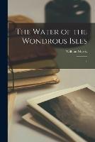 The Water of the Wondrous Isles: 1 - William Morris - cover