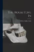 The House I Live In - William Andrus Alcott - cover