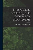 Physiologie Artistique De L'homme En Mouvement
