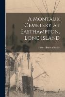 A Montauk Cemetery At Easthampton, Long Island - cover