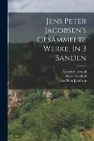 Jens Peter Jacobsen's Gesammelte Werke, In 3 Banden