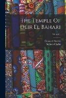 The Temple Of Deir El Bahari; Volume 1 - Edouard Naville,Somers Clarke - cover