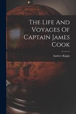 The Life And Voyages Of Captain James Cook