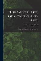 The Mental Life Of Monkeys And Apes: A Study Of Ideational Behavior, Issue 12