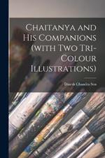 Chaitanya and His Companions (with Two Tri-colour Illustrations)