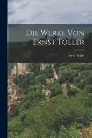 Die Werke von Ernst Toller - Ernst Toller - cover