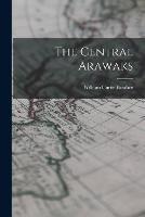 The Central Arawaks - William Curtis Farabee - cover