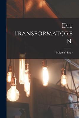 Die Transformatoren. - Milan Vidmar - cover