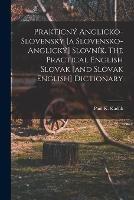 Prakticny anglicko-slovensky [a slovensko-anglicky] slovnik. The practical English Slovak [and Slovak English] dictionary - cover