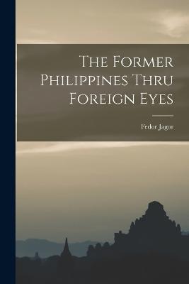 The Former Philippines Thru Foreign Eyes - Fedor Jagor - cover