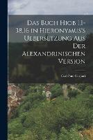 Das Buch Hiob 1,1-38,16 in Hieronymus's Uebersetzung aus der Alexandrinischen Version