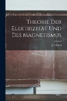 Theorie der Elektrizitat und des Magnetismus - J Classen - cover