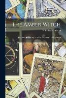 The Amber Witch: The Most Interesting Trial for Witchcraft Ever Known - Wilhelm Meinhold - cover