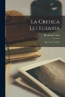 La Critica Letteraria: Questioni Teoriche - Benedetto Croce - cover