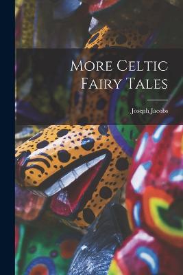 More Celtic Fairy Tales - Joseph Jacobs - cover
