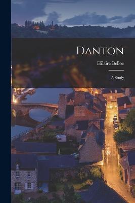 Danton: A Study - Hilaire Belloc - cover