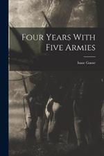 Four Years With Five Armies