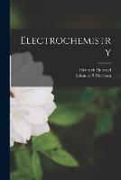 Electrochemistry - Heinrich Danneel,Edmund S Merriam - cover