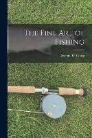 The Fine Art of Fishing - Samuel G Camp - cover