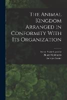 The Animal Kingdom Arranged in Conformity With its Organization