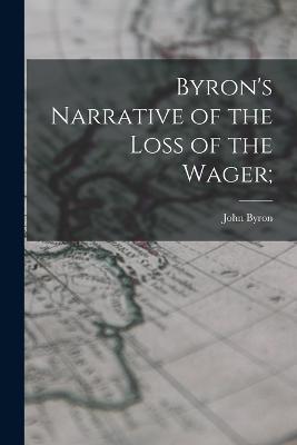 Byron's Narrative of the Loss of the Wager; - John Byron - cover