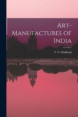 Art-Manufactures of India - T N Mukharji - cover